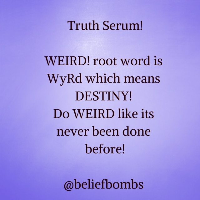 WEIRD! WYRD! PATH! DESTINY!